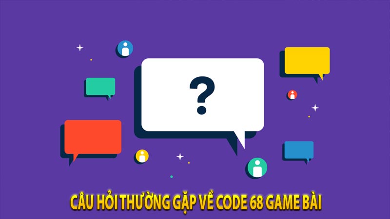 Câu hỏi thường gặp về Code 68 Game Bài
